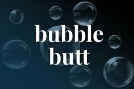 Butt bubble bumm 