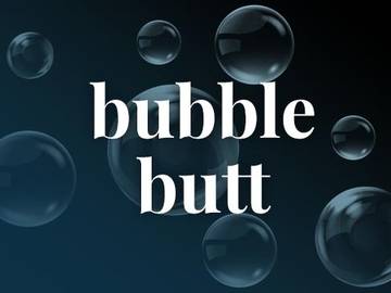 Bubble butt bum