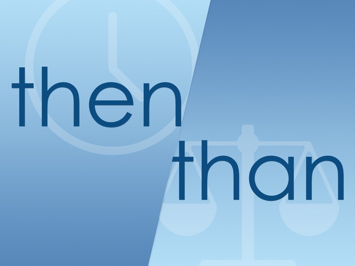 When To Use 'Then' and 'Than'