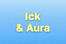 blue gradient with the words ick and aura in a yellow font
