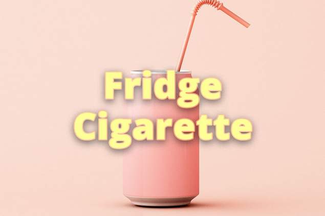a fridge cigarette FRIDGE CIGARETTE Slang Meaning
