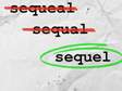 sequel spelled three ways with the incorrect ways crossed out and the correct spelling circled