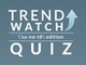 quiz trend watch sanity edition