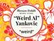 merriam-webster word icons werid al yankovic weird