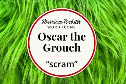 merriam-webster word icons oscar the grouch scram