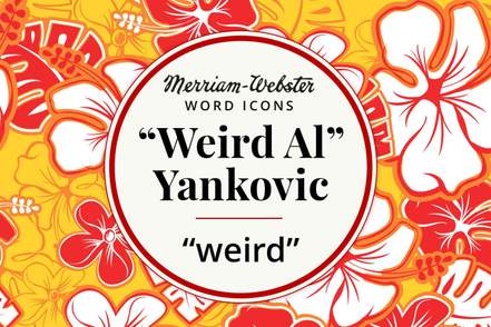 merriam-webster word icons werid al yankovic weird