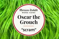 merriam-webster word icons oscar the grouch scram