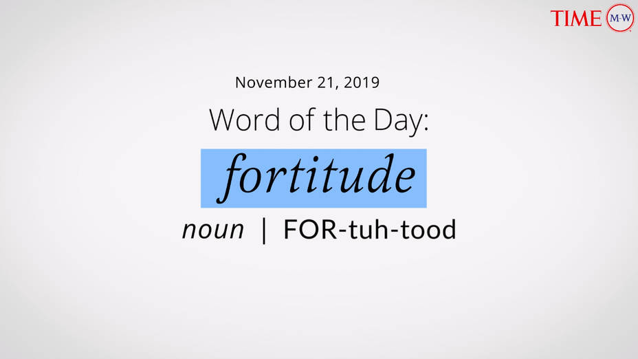 video word of the day fortitude november 21 2019 video merriam webster day fortitude november 21 2019
