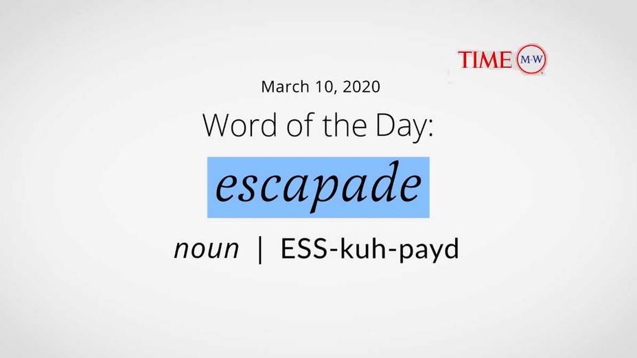 Word Of The Day Escapade Merriam Webster