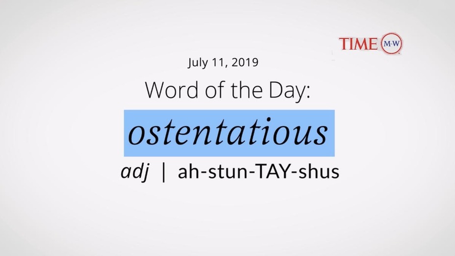 Word Of The Day Ostentatious Merriam Webster