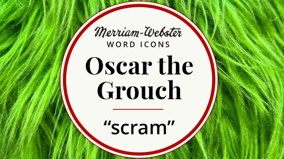 merriam-webster word icons oscar the grouch scram