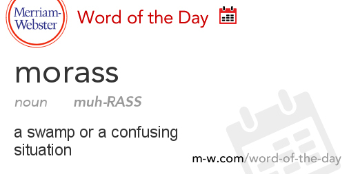 Word Of The Day Morass Merriam Webster