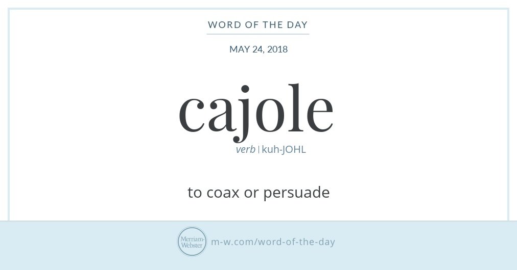 word-of-the-day-cajole-merriam-webster