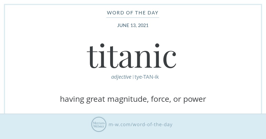 Word of the Day: Titanic | Merriam-Webster