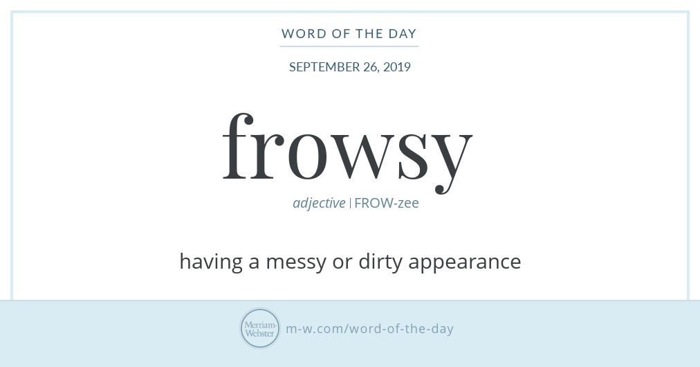 word-of-the-day-frowsy-merriam-webster