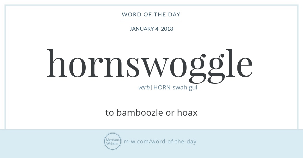 Word of the Day Hornswoggle Merriamster