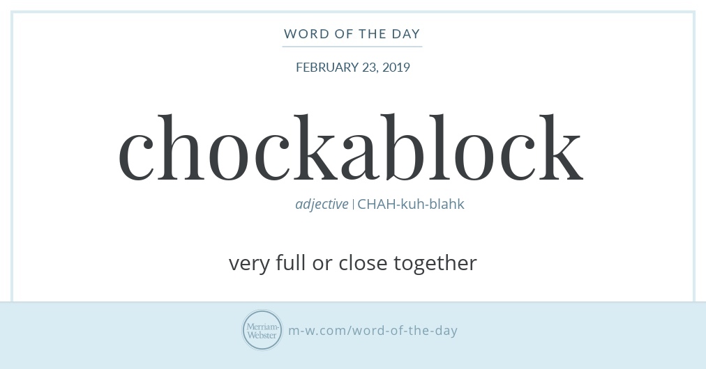 Word of the Day Chockablock Merriamster