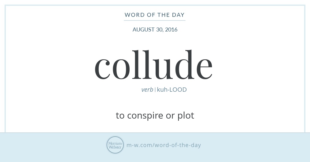 Word of the Day Collude Merriamster