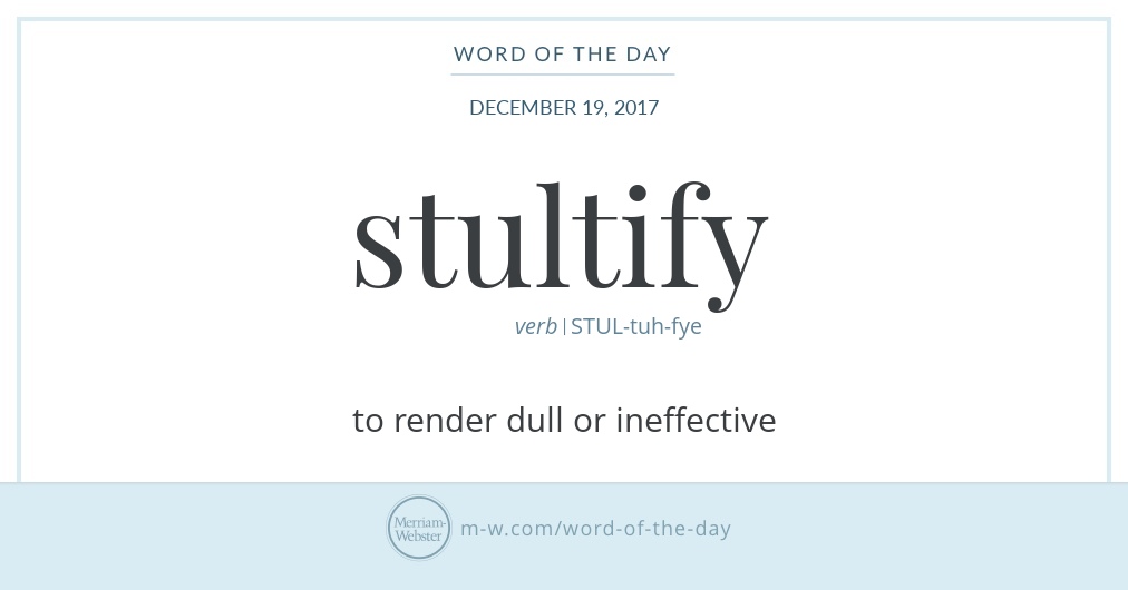 Word Of The Day: Stultify | Merriam-Webster