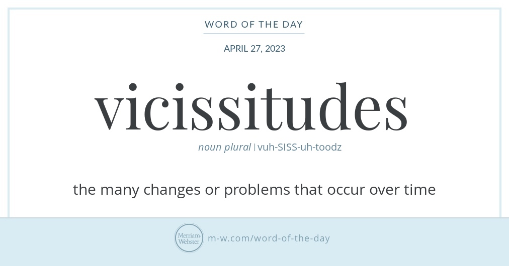 Word of the Day Vicissitudes Merriamster