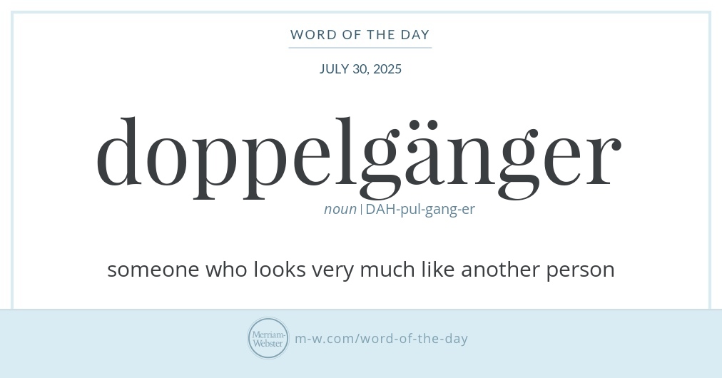 Word of the Day: Doppelgänger | Merriam-Webster