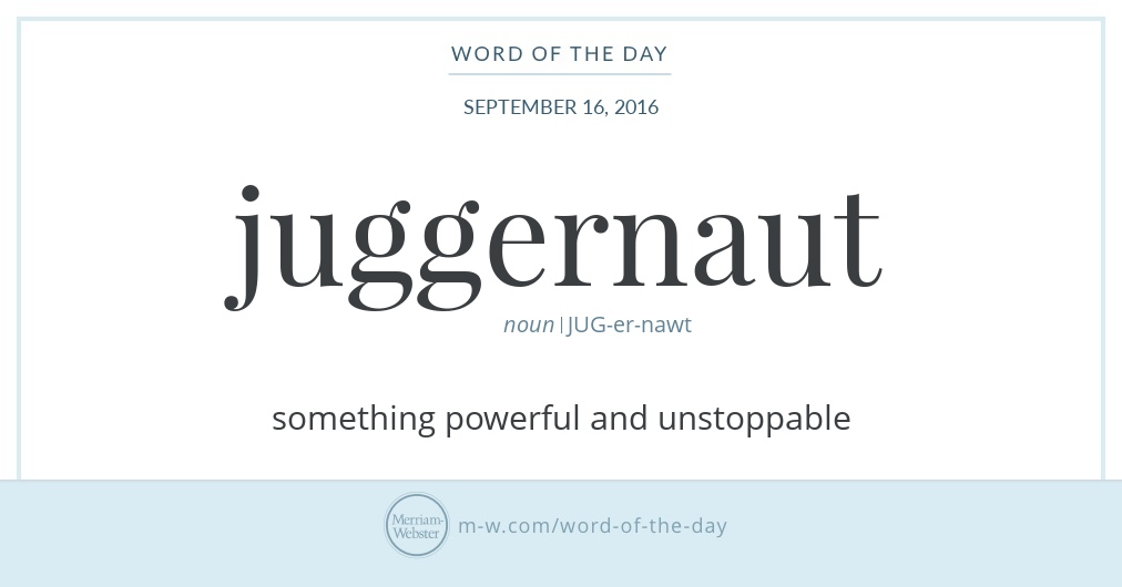 Word of the Day Juggernaut Merriamster