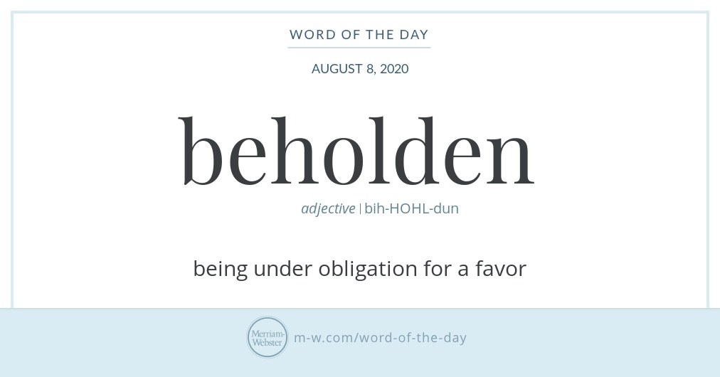 Word of the Day: Beholden | Merriam-Webster