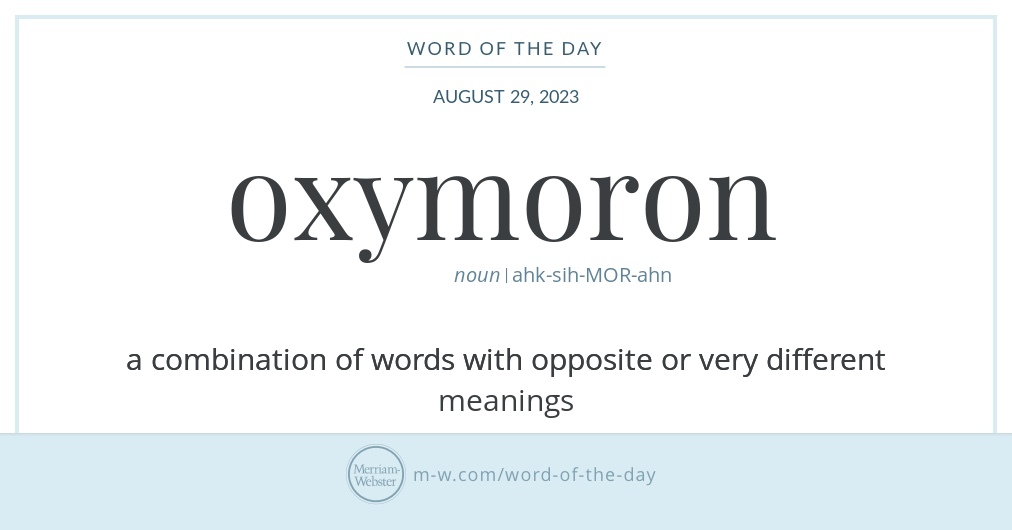 Word of the Day Oxymoron MerriamWebster