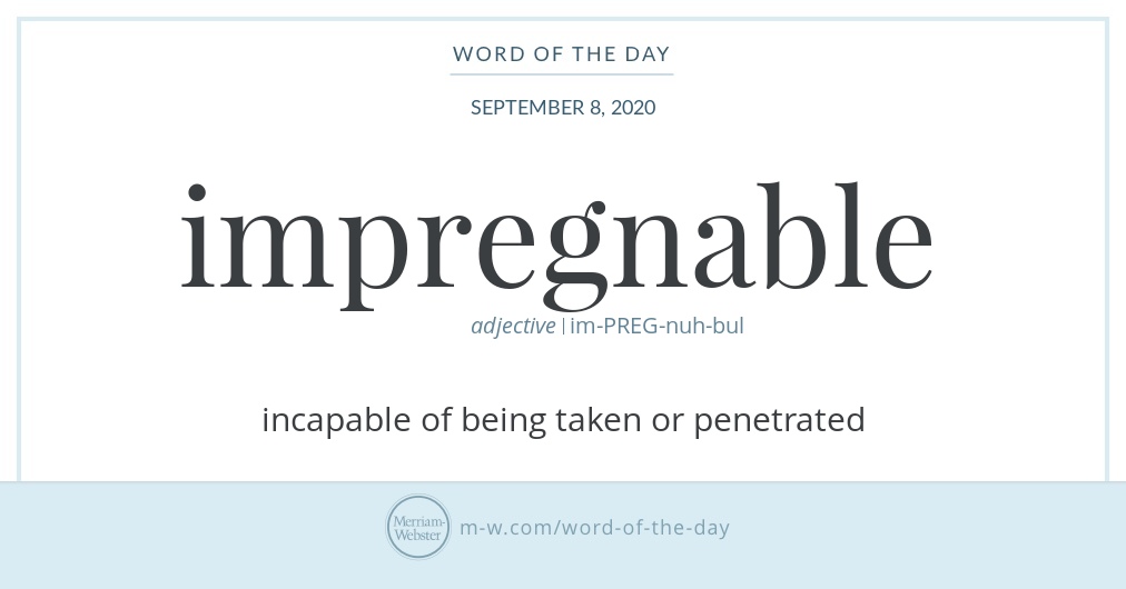 Word of the Day Impregnable Merriamster