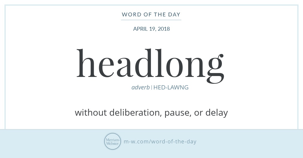 Word of the Day Headlong Merriamster