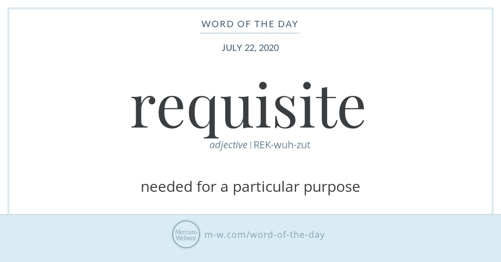 Word Of The Day Requisite Merriam Webster