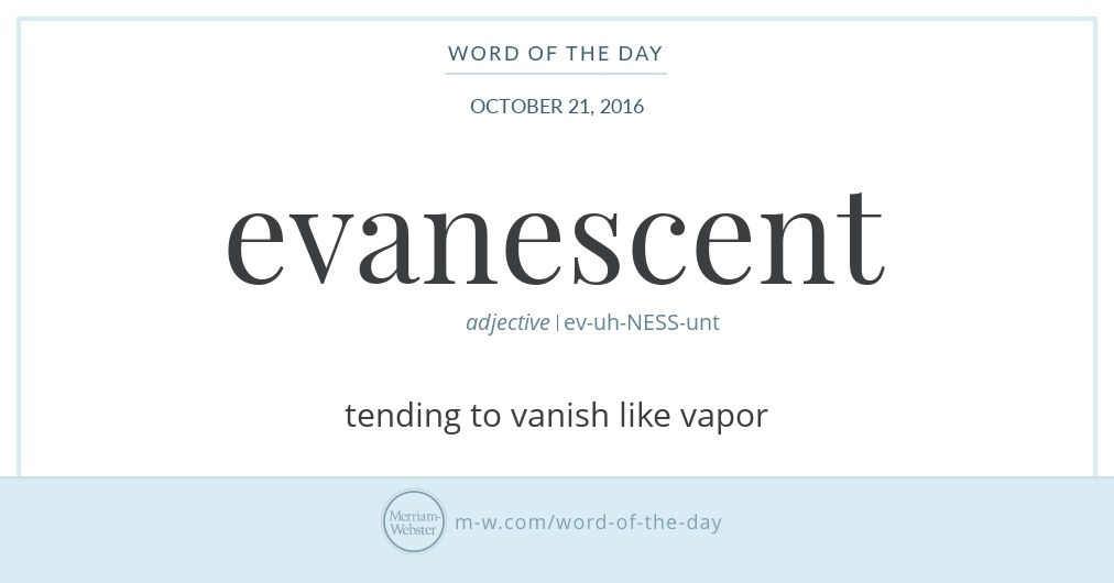 Word of the Day: Evanescent | Merriam-Webster