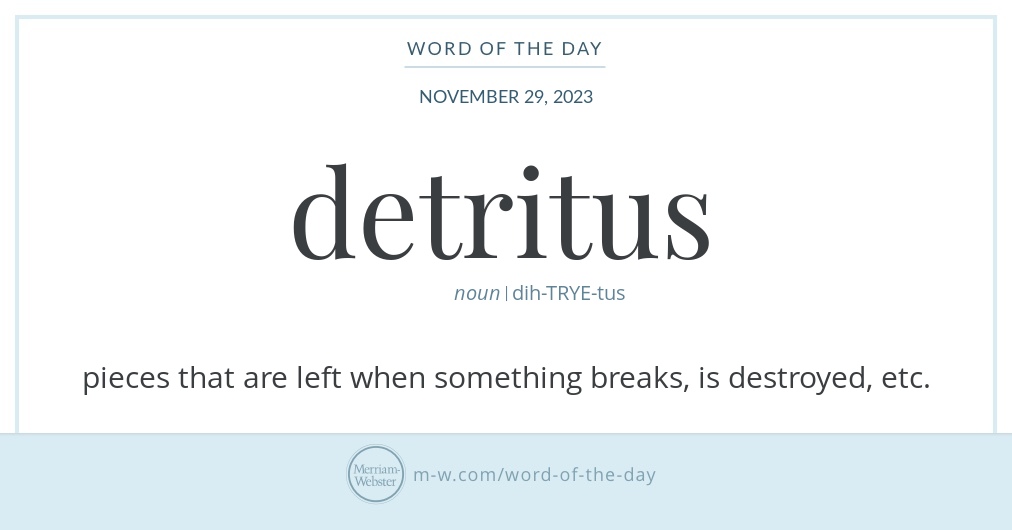 Word of the Day: Detritus | Merriam-Webster