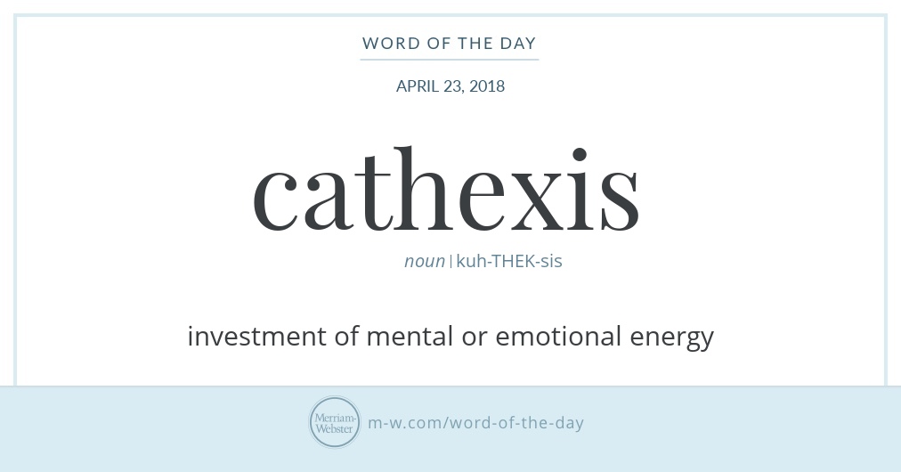 Word of the Day: Cathexis | Merriam-Webster