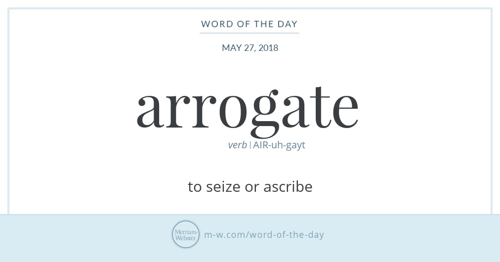 Word of the Day: Arrogate | Merriam-Webster