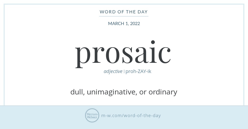 Word of the Day Prosaic Merriam Webster