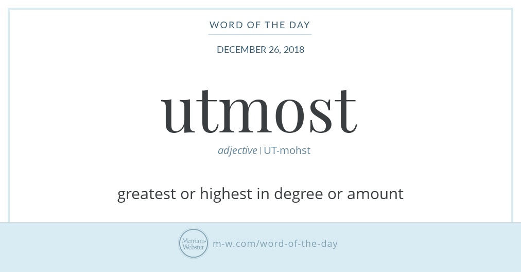 word-of-the-day-utmost-merriam-webster