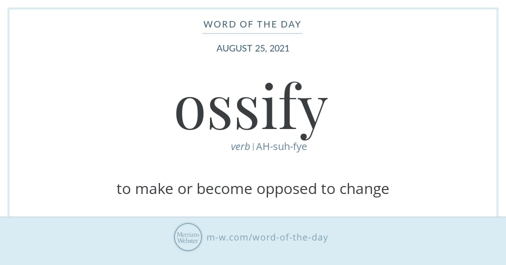 word-of-the-day-ossify-merriam-webster