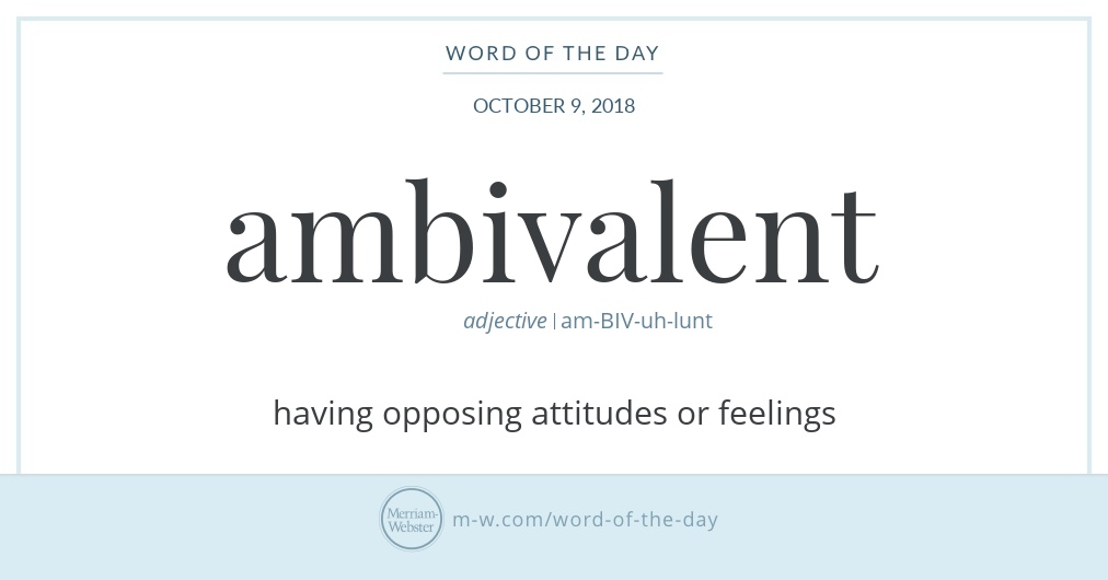 Word of the Day: Ambivalent | Merriam-Webster