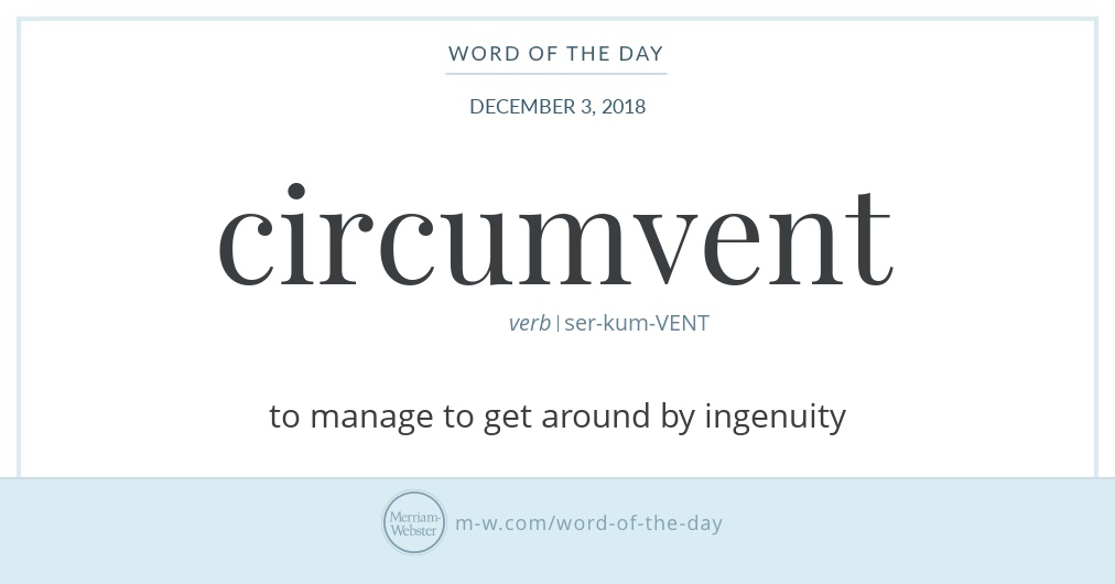 Word Of The Day Circumvent Merriam Webster