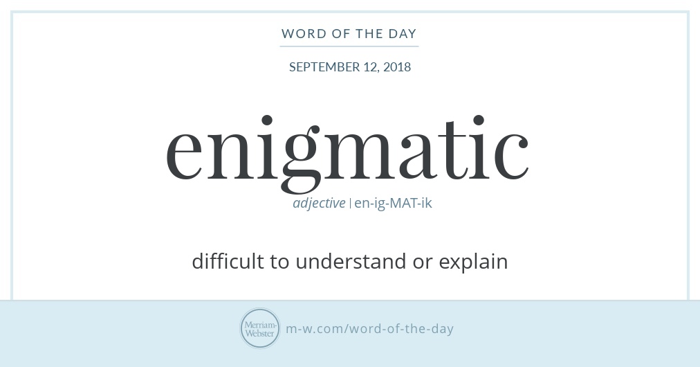 Word of the Day: Enigmatic  Merriam-Webster