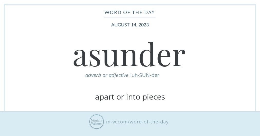 Asunder Example Word of the Day: Asunder | Merriam-Webster