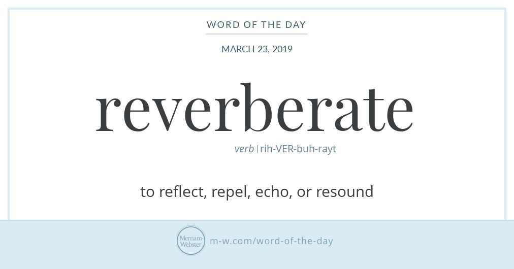 Word of the Day: Reverberate | Merriam-Webster