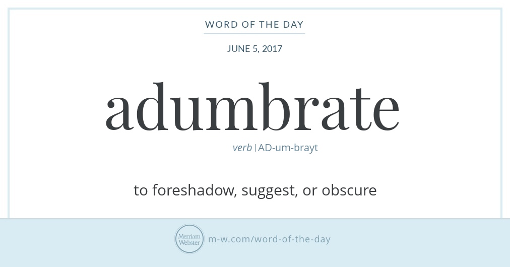 Word Of The Day Adumbrate Merriam Webster