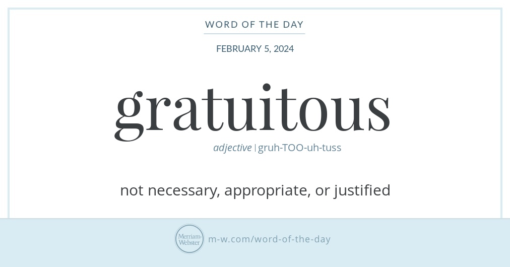 Word Of The Day Gratuitous Merriam Webster