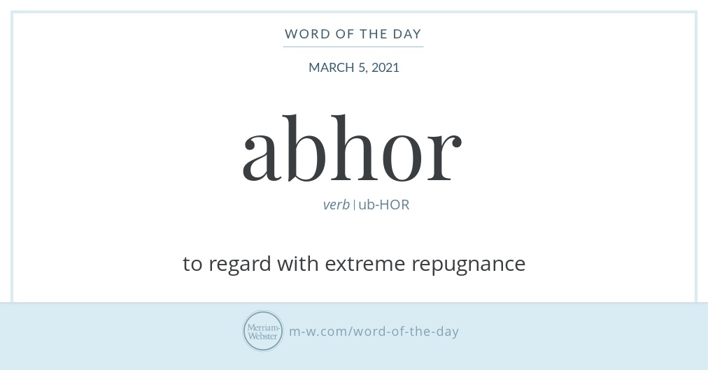 word-of-the-day-abhor-merriam-webster