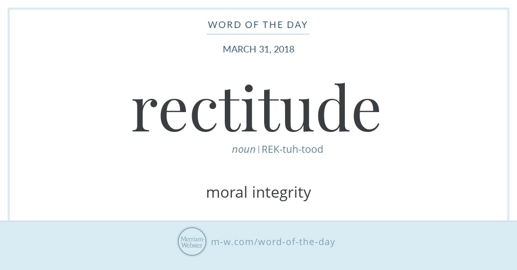 Word of the Day Rectitude Merriamster