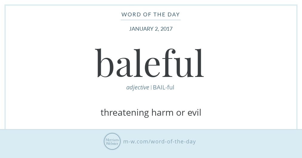 Word of the Day Baleful Merriamster