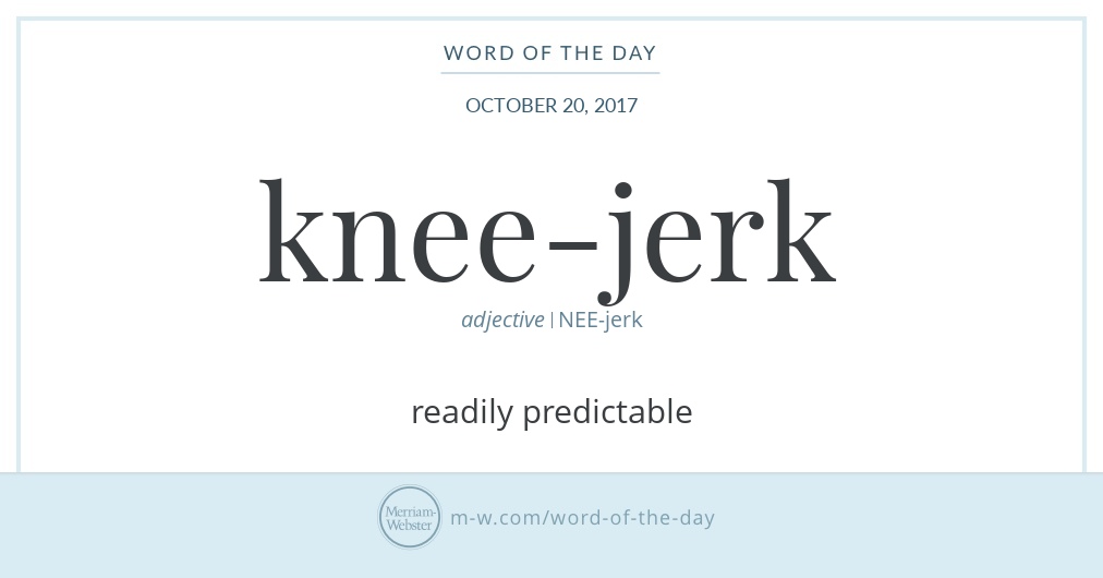 word-of-the-day-knee-jerk-merriam-webster