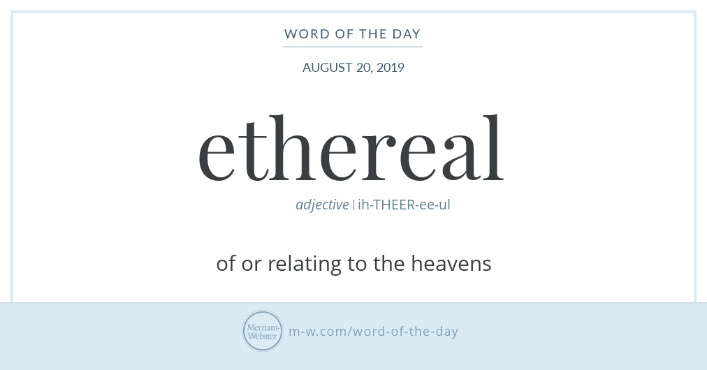 word-of-the-day-ethereal-merriam-webster